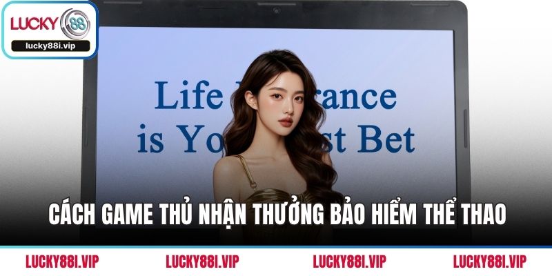 Cách game thủ nhận thưởng bảo hiểm thể thao