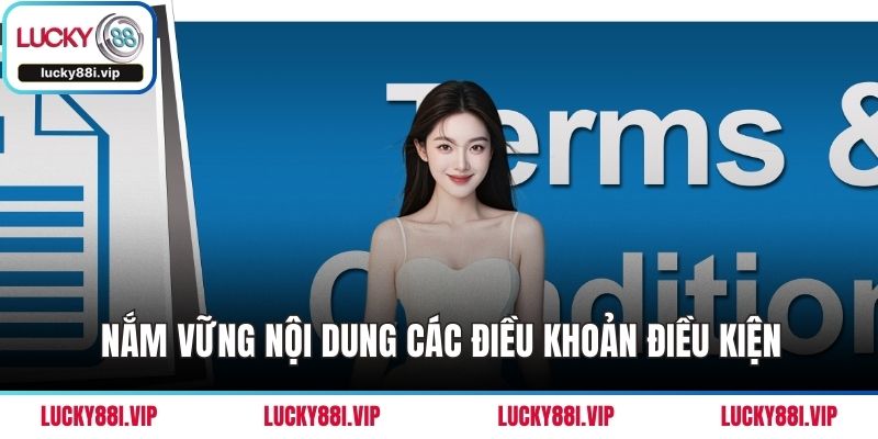 Nắm vững nội dung các điều khoản điều kiện