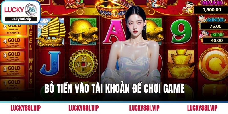 Bỏ tiền vào tài khoản để chơi game